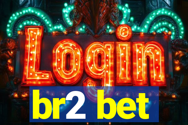 br2 bet